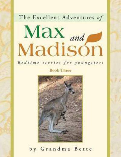 Cover for Grandma Bette · The Excellent Adventures of Max and Madison: Bedtime Stories for Youngsters (Paperback Book) (2013)