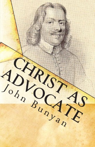 Cover for John Bunyan · Christ As Advocate: the Work of Jesus Christ As an Advocate Clearly Explained and Largely Improved for the Benefit of All Believers (Paperback Book) (2010)