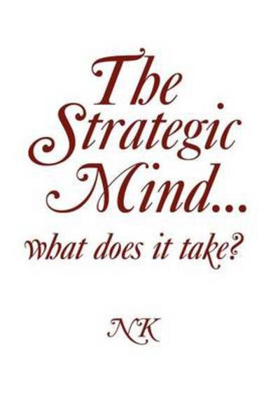 Cover for Ntsikie Kote · The Strategic Mind. What Does It Take? (Inbunden Bok) (2011)