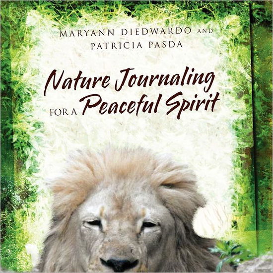 Cover for Maryann Diedwardo and Patricia Pasda · Nature Journaling for a Peaceful Spirit (Paperback Book) (2011)