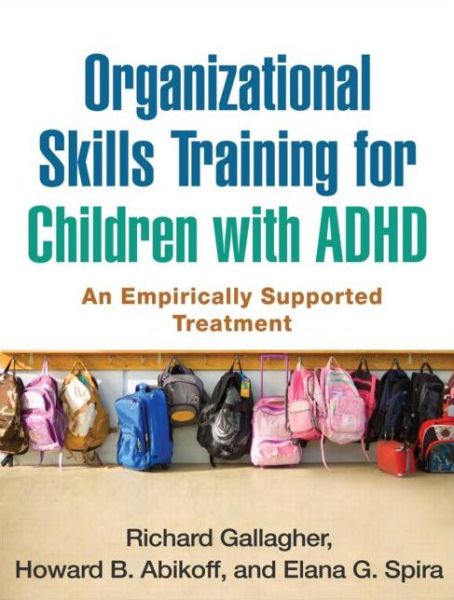 Organizational Skills Training for Children with ADHD: An Empirically Supported Treatment - Richard Gallagher - Książki - Guilford Publications - 9781462513680 - 30 kwietnia 2014