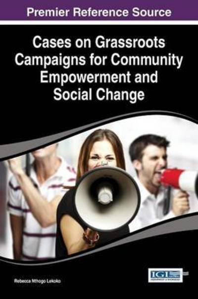 Cover for Nthogo, Lekoko, Rebecca · Cases on Grassroots Campaigns for Community Empowerment and Social Change (Hardcover bog) (2015)