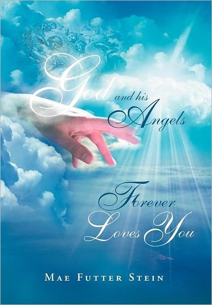 Cover for Mae Futter Stein · God and His Angels Forever Loves You (Gebundenes Buch) (2012)