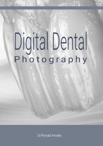 Ronald Arnakis · Digital Dental Photography (Paperback Bog) (2022)