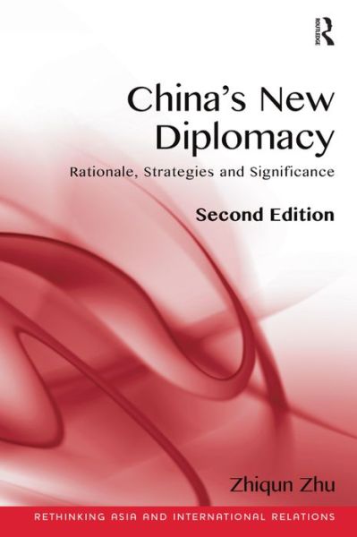 Cover for Zhiqun Zhu · China's New Diplomacy: Rationale, Strategies and Significance (Hardcover Book) (2013)