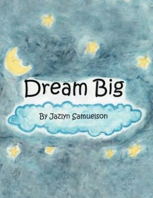 Cover for Jazlyn Samuelson · Dream Big (Paperback Bog) (2012)
