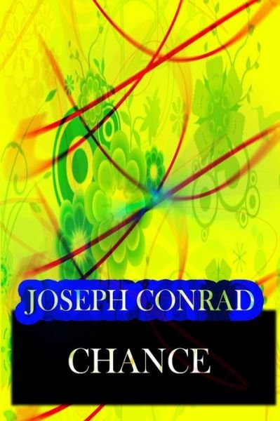 Chance - Joseph Conrad - Livros - CreateSpace Independent Publishing Platf - 9781478143680 - 30 de junho de 2012
