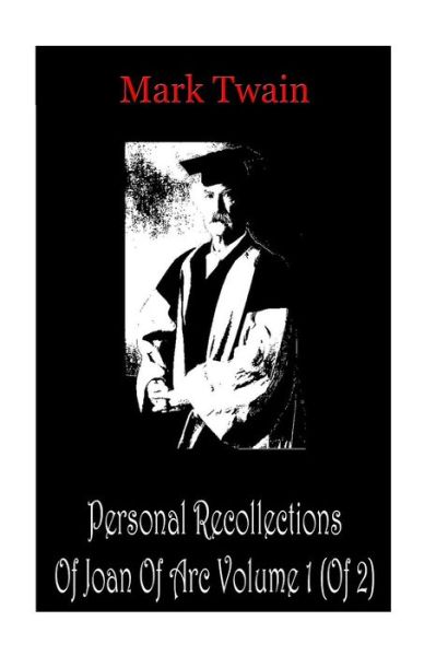 Cover for Mark Twain · Personal Recollections Of Joan Of Arc Volume 1 (Of 2) (Paperback Bog) (2012)