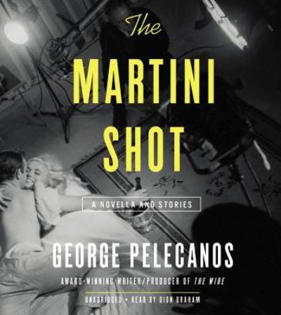 Cover for George Pelecanos · The Martini Shot (N/A) (2015)