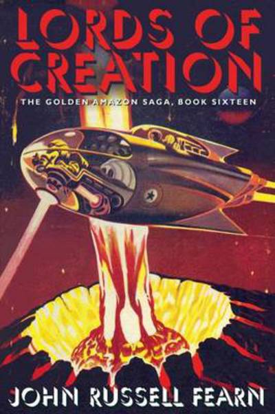 Cover for John Russell Fearn · Lords of Creation: the Golden Amazon Sage, Book Sixteen (Paperback Book) (2013)