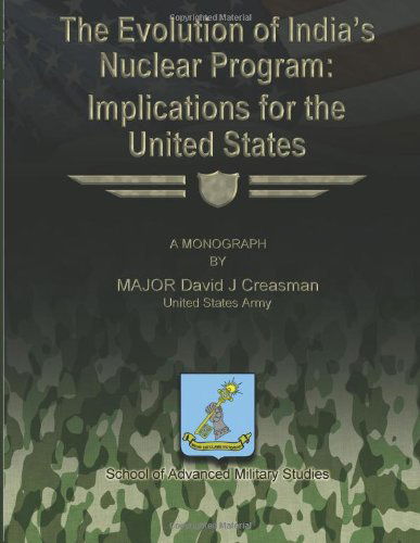 Cover for Major David J. Creasman United States Army · The Evolution of India's Nuclear Program:  Implications for the United States (Paperback Book) (2012)