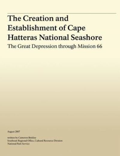 Cameron Binkley · The Creation and Establishment of Cape Hatteras National Seashore: the Great Depression Through Mission 66 (Paperback Bog) (2013)