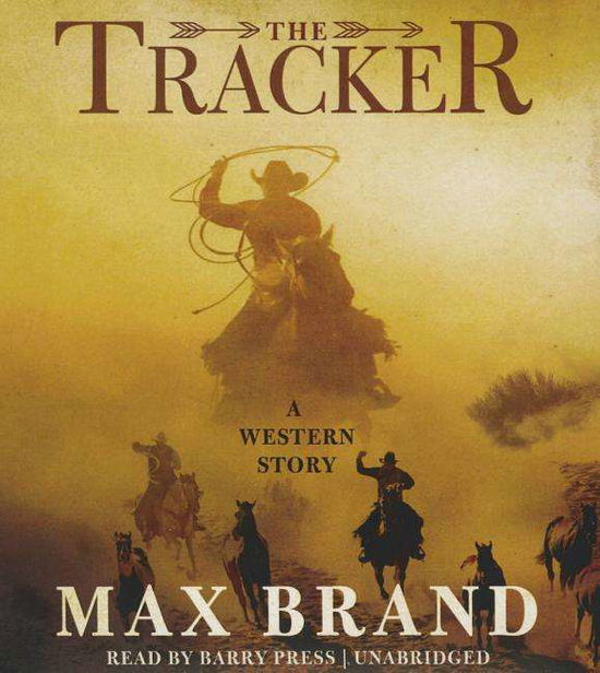 Cover for Max Brand · The Tracker: a Western Story (Audiobook (CD)) [Unabridged edition] (2014)