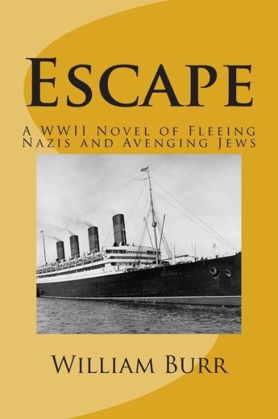 Cover for William Burr · Escape: a Wwii Novel of Fleeing Nazis and Avenging Jews (Paperback Bog) (2013)