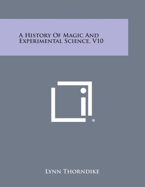 Cover for Lynn Thorndike · A History of Magic and Experimental Science, V10 (Pocketbok) (2013)