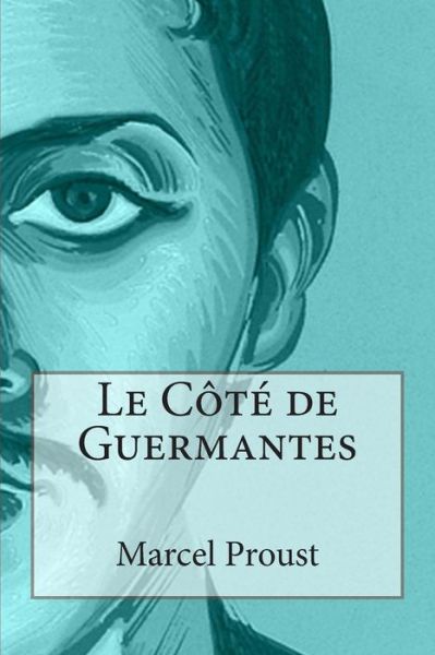 Le Cote De Guermantes - Marcel Proust - Livros - Createspace - 9781495395680 - 31 de janeiro de 2014