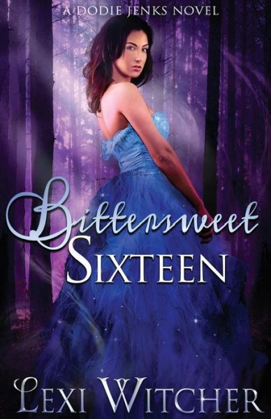 Cover for Lexi Witcher · Bittersweet Sixteen (Paperback Book) (2014)