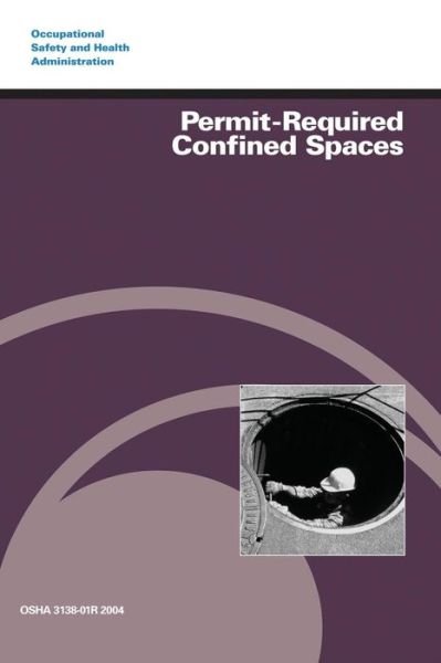 Permit-required Confined Spaces - Occupational Safety and Health Administration - Livros - CreateSpace Independent Publishing Platf - 9781497375680 - 19 de março de 2014