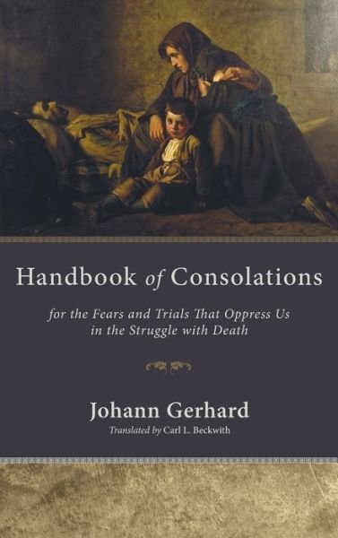 Cover for Johann Gerhard · Handbook of Consolations (Hardcover Book) (2009)