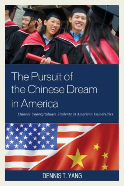 Cover for Dennis T. Yang · The Pursuit of the Chinese Dream in America: Chinese Undergraduate Students at American Universities (Hardcover Book) (2015)