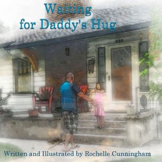 Cover for Rochelle Cunningham · Waiting for Daddy's Hug: for Children with Parents in the Oil Fields (Paperback Book) (2014)