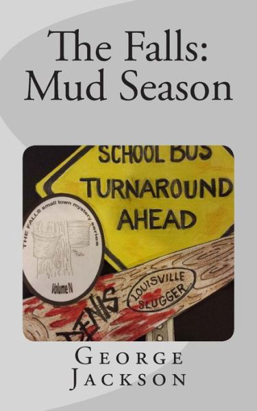 The Falls: Mud Season - George Jackson - Books - Createspace - 9781500855680 - September 16, 2014