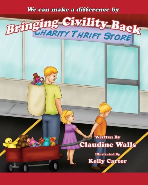 Claudine Walls · We Can Make a Difference by Bringing Civility Back: Charity Thrift Store (Paperback Book) (2014)