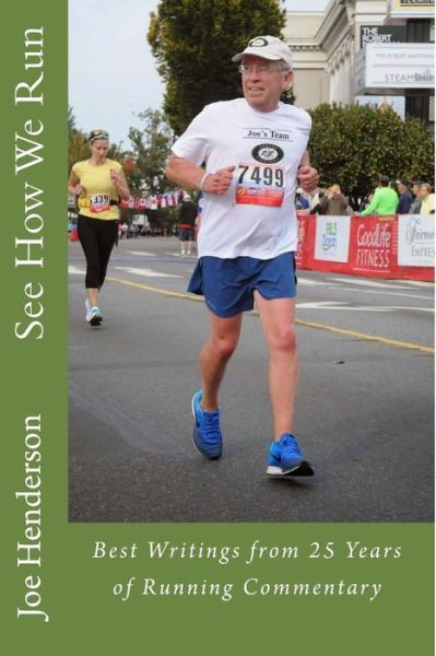 See How We Run: Best Writings from 25 Years of Running Commentary - Joe Henderson - Kirjat - Createspace - 9781502976680 - maanantai 10. marraskuuta 2014