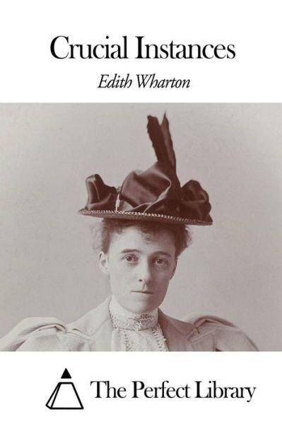 Crucial Instances - Edith Wharton - Libros - Createspace - 9781507799680 - 30 de enero de 2015
