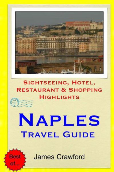 Cover for James Crawford · Naples Travel Guide: Sightseeing, Hotel, Restaurant &amp; Shopping Highlights (Paperback Book) (2015)
