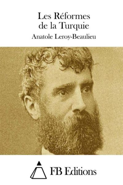 Cover for Anatole Leroy-beaulieu · Les Reformes De La Turquie (Paperback Book) (2015)