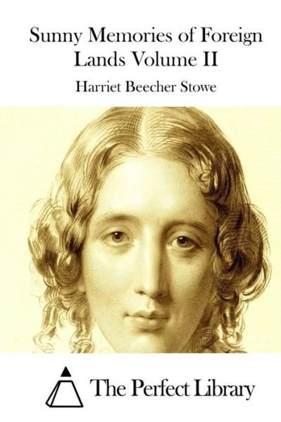 Cover for Harriet Beecher Stowe · Sunny Memories of Foreign Lands Volume II (Paperback Bog) (2015)