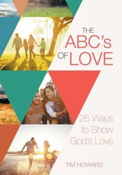 Cover for Tim Howard · The ABC's of Love (Hardcover Book) (2015)