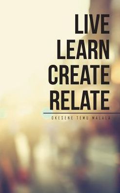 Cover for Okesene Temu Malala · Live Learn Create Relate (Taschenbuch) (2017)