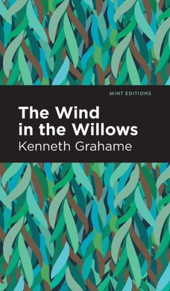 The Wind in the Willows - Mint Editions - Kenneth Grahame - Książki - Graphic Arts Books - 9781513204680 - 23 września 2021