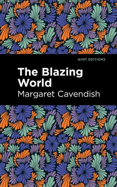 Cover for Margaret Cavendish · The Blazing World - Mint Editions (Hardcover Book) (2021)