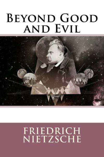 Beyond Good and Evil - Friedrich Nietzsche - Books - Createspace - 9781514195680 - June 2, 2015