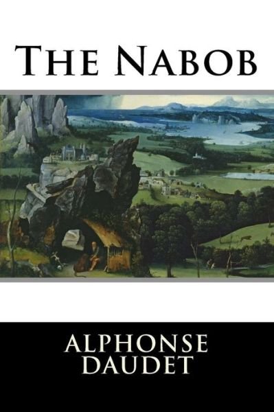 The Nabob - Alphonse Daudet - Bücher - Createspace - 9781516922680 - 15. August 2015