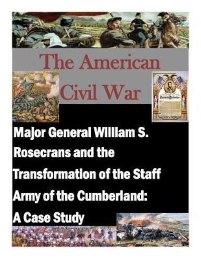 Cover for U S Army War College · Major General William S. Rosecrans and the Transformation of the Staff Army of the Cumberland (Paperback Bog) (2015)