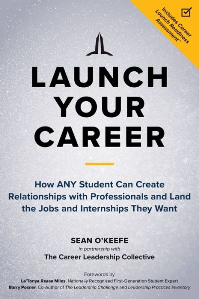 Launch Your Career: How ANY Student Can Create Strategic Connections and Land the Jobs and Internships They Want - Sean O'Keefe - Bücher - Berrett-Koehler Publishers - 9781523092680 - 18. Mai 2021