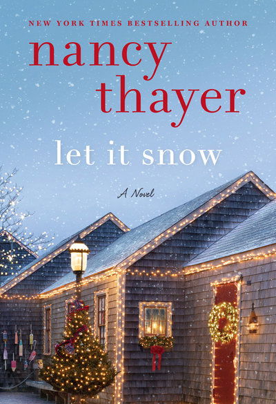 Cover for Nancy Thayer · Let It Snow: A Novel (Hardcover Book) (2019)