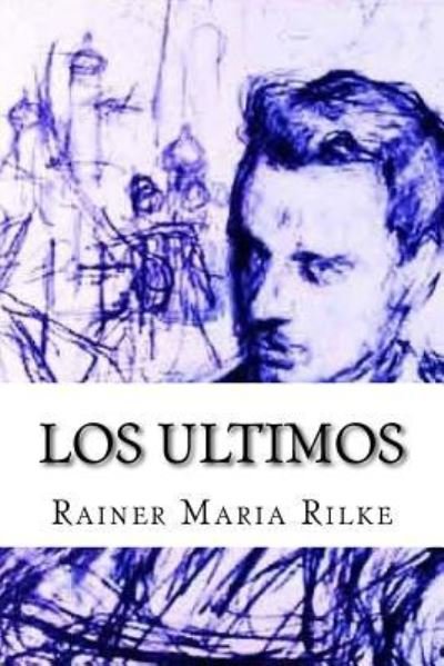 Cover for Rainer Maria Rilke · Los ultimos (Paperback Bog) (2016)