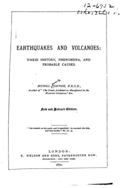 Earthquakes and Volcanoes, Their History, Phenomena, and Probable Causes - Mungo Ponton - Books - Createspace Independent Publishing Platf - 9781530609680 - March 17, 2016