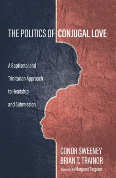 Cover for Conor Sweeney · Politics of Conjugal Love (Book) (2019)