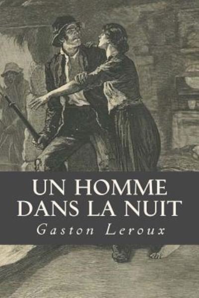 Cover for Gaston Leroux · Un Homme Dans La Nuit (Paperback Book) (2016)