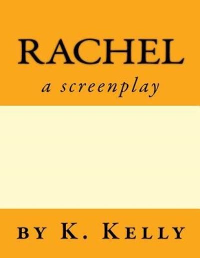 Cover for K Kelly · Rachel-A Screenplay (Pocketbok) (2016)