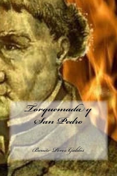 Torquemada y San Pedro - Benito Perez Galdos - Livros - Createspace Independent Publishing Platf - 9781539990680 - 7 de novembro de 2016