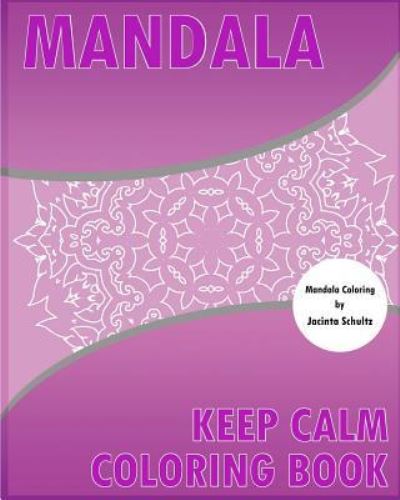 Cover for Jacinta Schultz · Keep Calm Coloring Book (Paperback Book) (2016)