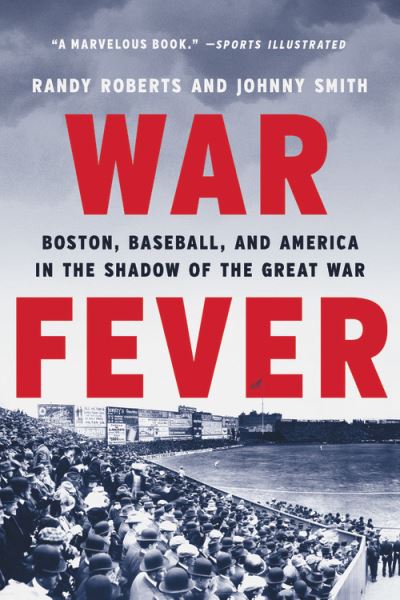 Cover for Johnny Smith · War Fever: Boston, Baseball, and America in the Shadow of the Great War (Paperback Bog) (2021)