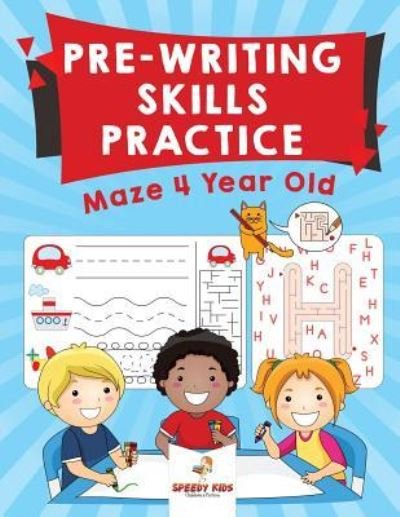Cover for Speedy Kids · Pre-Writing Skills Practice: Maze 4 Year Old (Taschenbuch) (2018)